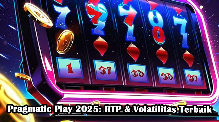 Pragmatic Play 2025: RTP & Volatilitas Terbaik